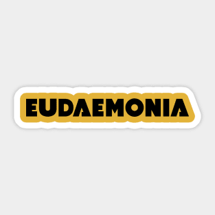 Eudaemonia - the State of Being Lucky or Happy (black) Sticker